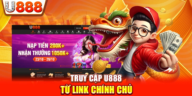 Truy cập U888 từ link chính chủ