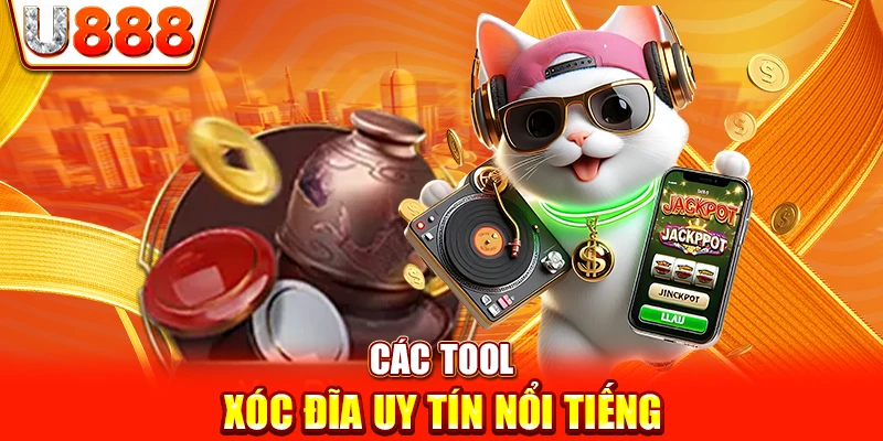 Các tool Xóc Đĩa uy tín nổi tiếng