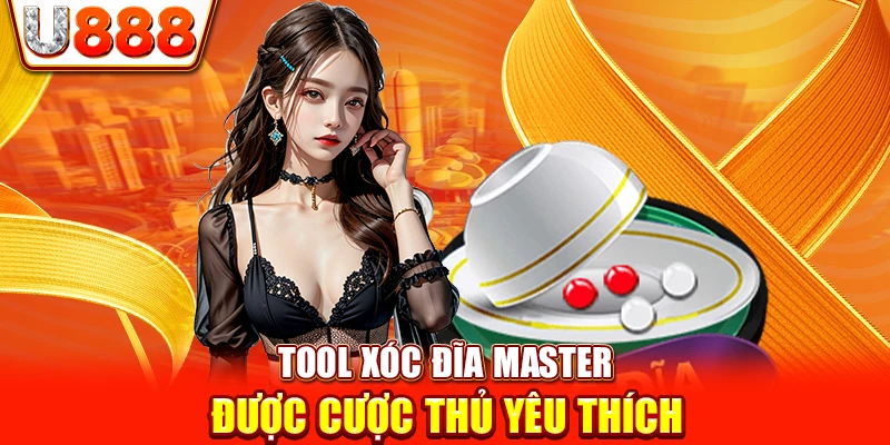 Tool Xóc Đĩa Master được cược thủ yêu thích