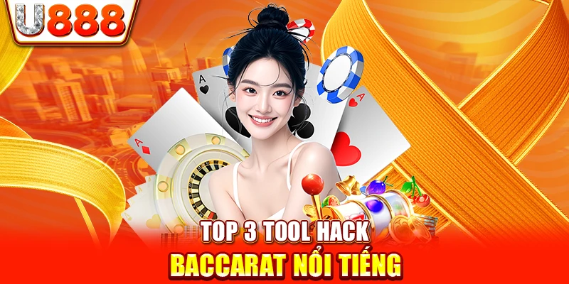 Top 3 tool hack Baccarat nổi tiếng