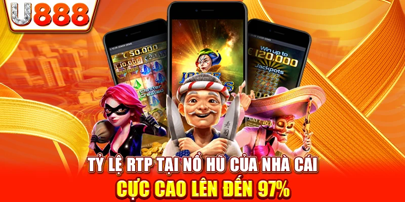 Tỷ lệ RTP tại nổ hũ của nhà cái cực cao lên đến 97%