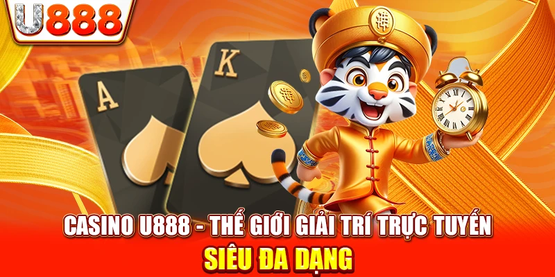 Casino U888 - Thế Giới Giải Trí Trực Tuyến Siêu Đa Dạng