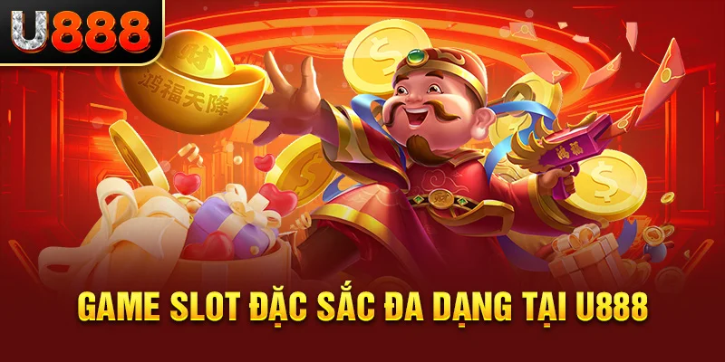 Game slot đặc sắc đa dạng tại U888