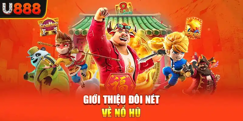 Giới thiệu đôi nét về nổ hũ