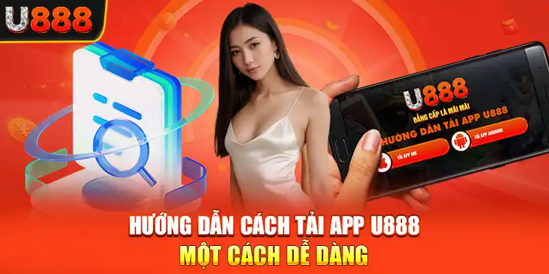 Hướng dẫn cách tải app U888 một cách dễ dàng