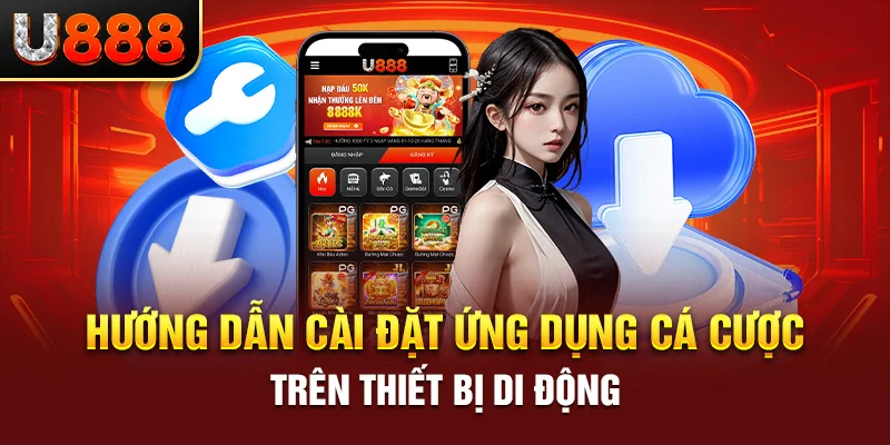 Hướng dẫn cài đặt ứng dụng cá cược trên thiết bị di động