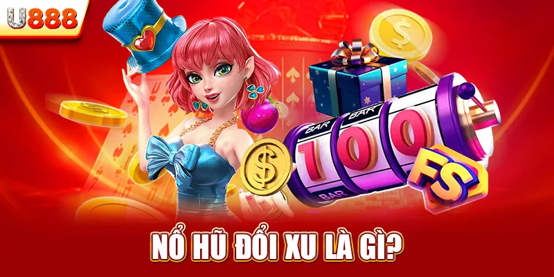 Nổ hũ đổi xu là gì?