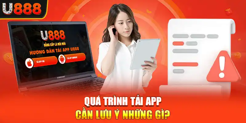 Quá trình tải app cần lưu ý những gì?