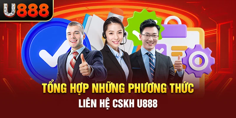 Tổng hợp những phương thức liên hệ cskh u888