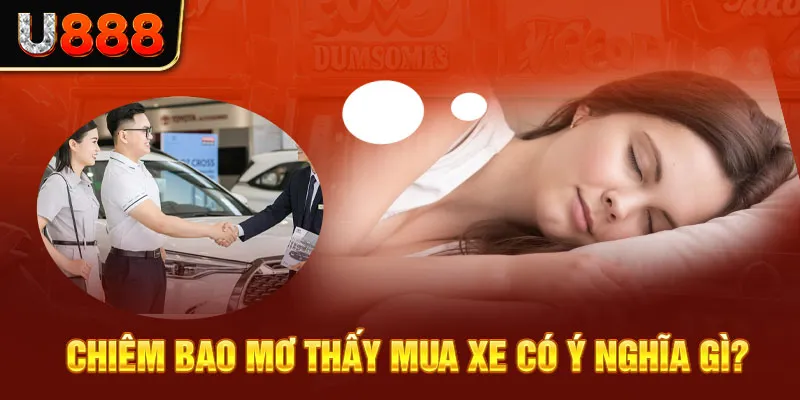 Chiêm bao mơ thấy mua xe có ý nghĩa gì?