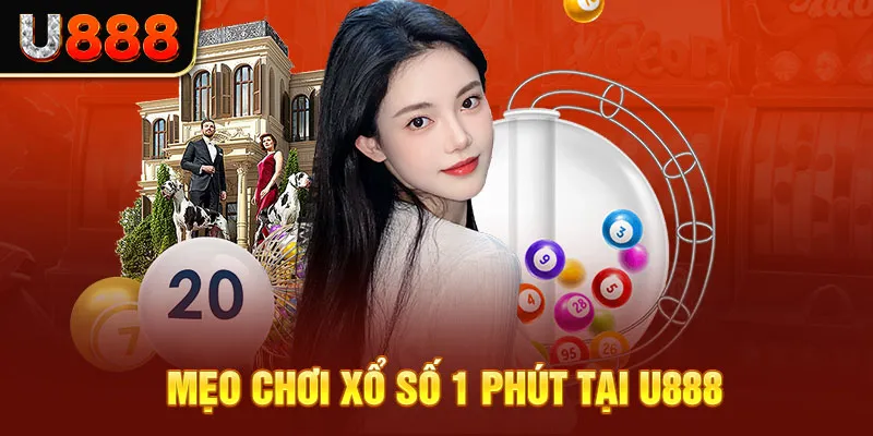 Mẹo chơi xổ số 1 phút tại U888